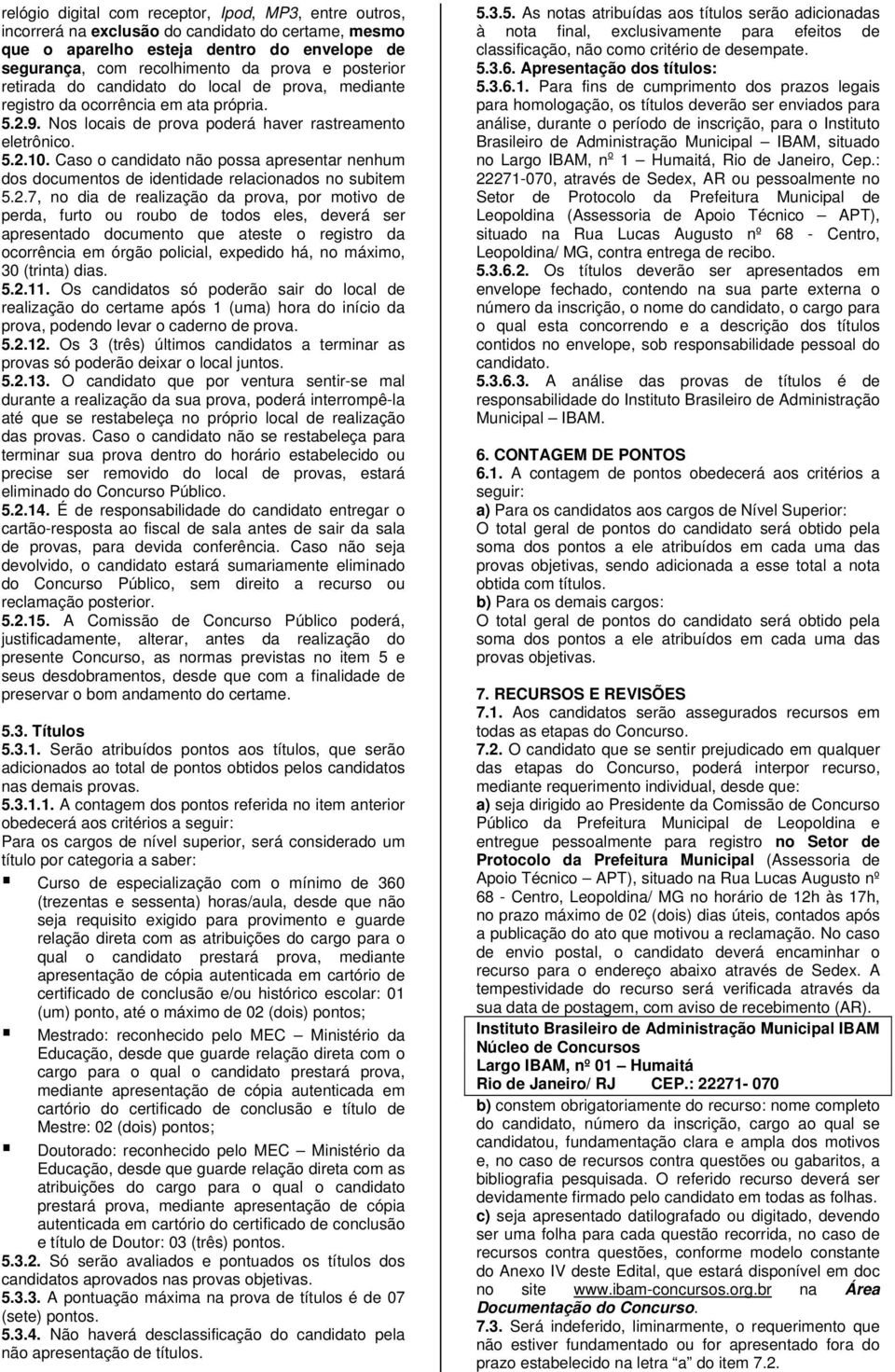 Caso o candidato não possa apresentar nenhum dos documentos de identidade relacionados no subitem 5.2.