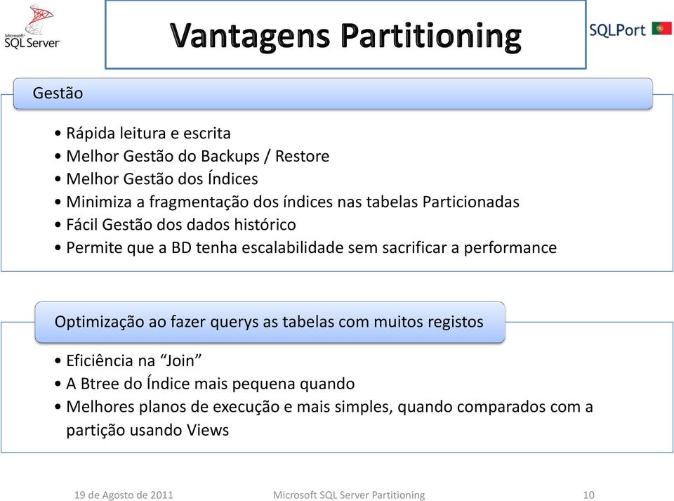 Optimização ao fazer querys as tabelas com muitos registos Eficiência na Join A Btree do Índice mais pequena quando Melhores