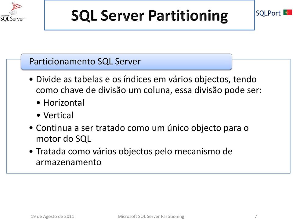 a ser tratado como um único objecto para o motor do SQL Tratada como vários objectos