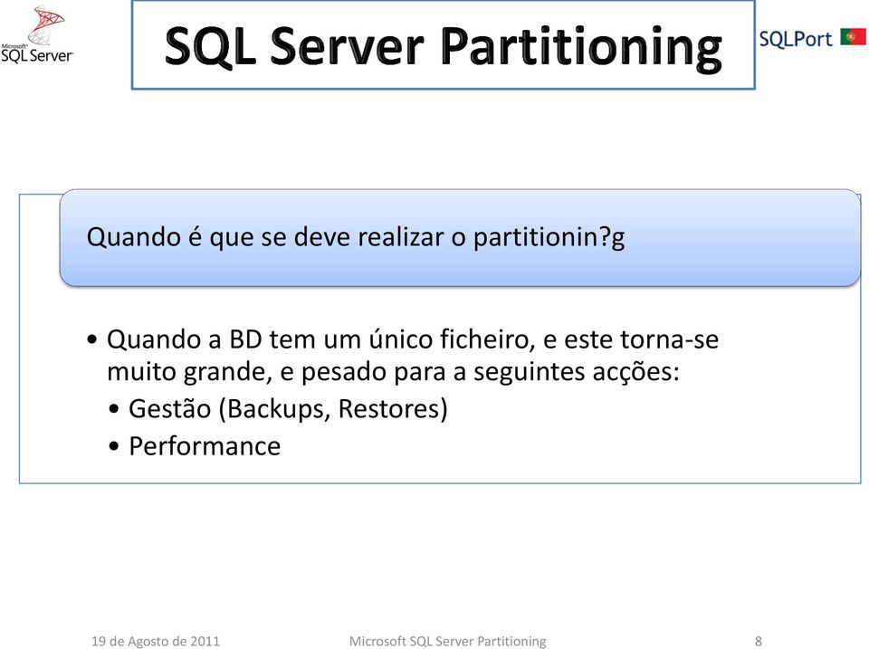 grande, e pesado para a seguintes acções: Gestão (Backups,