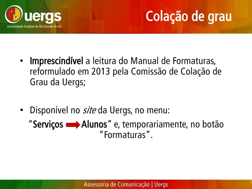 Colação de Grau da Uergs; Disponível no site da Uergs,