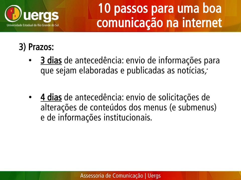 publicadas as notícias; 4 dias de antecedência: envio de solicitações