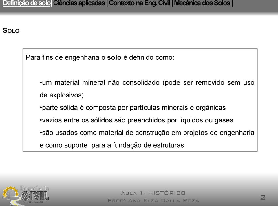 consolidado (pode ser removido sem uso de explosivos) parte sólida é composta por partículas minerais e