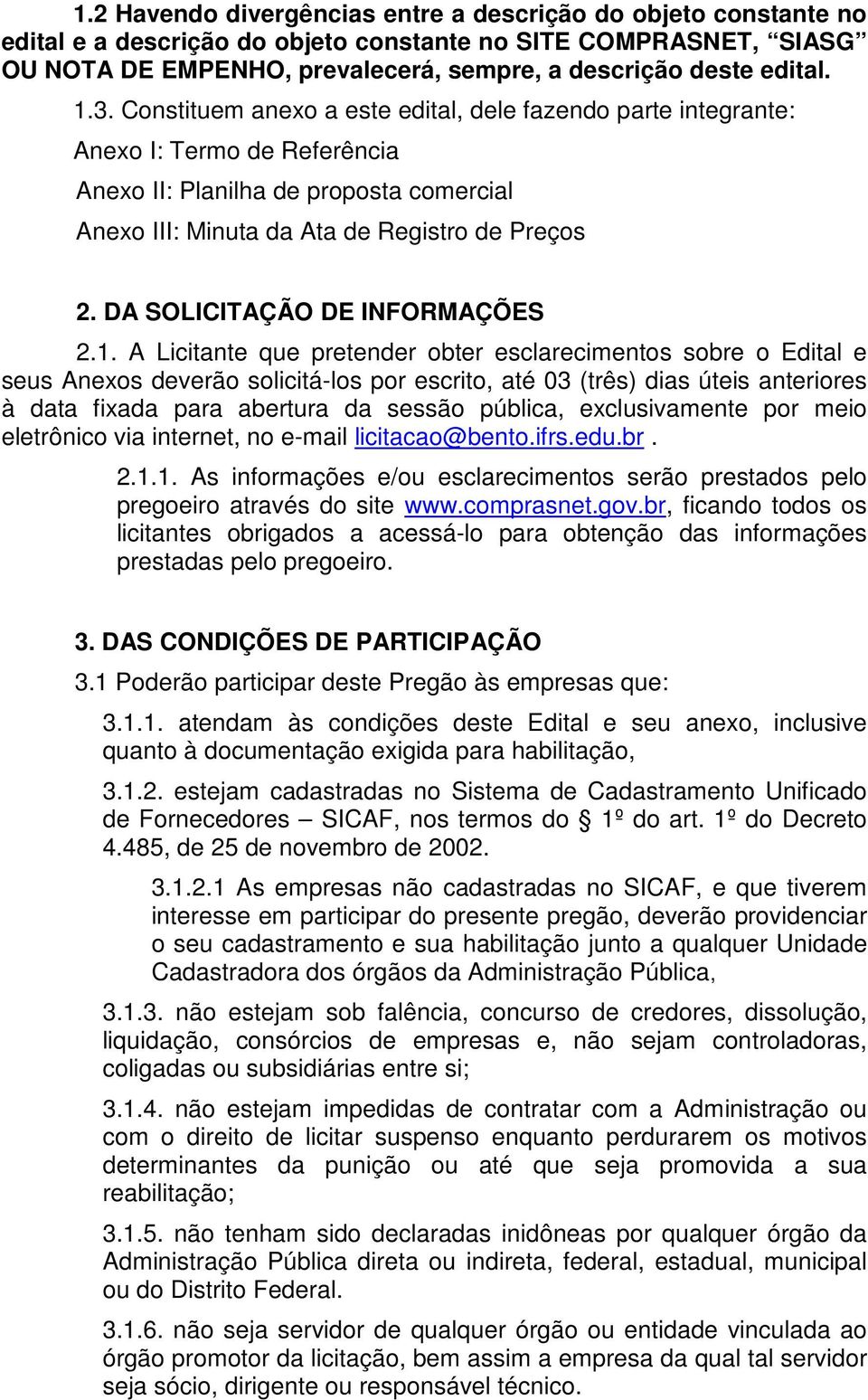 DA SOLICITAÇÃO DE INFORMAÇÕES 2.1.