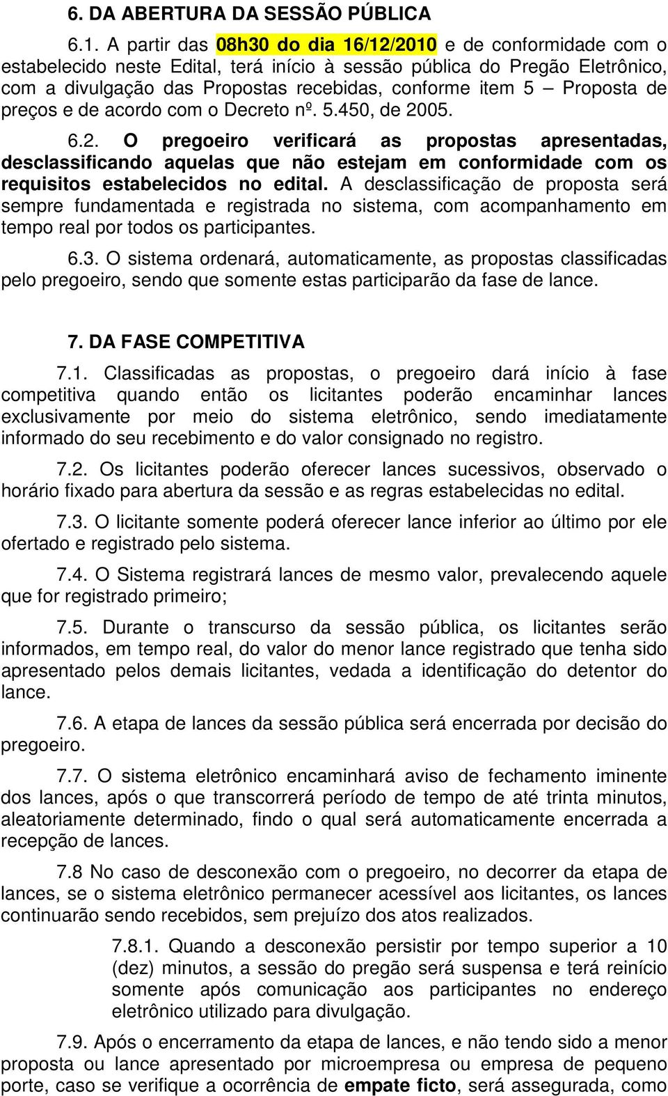 Proposta de preços e de acordo com o Decreto nº. 5.450, de 20