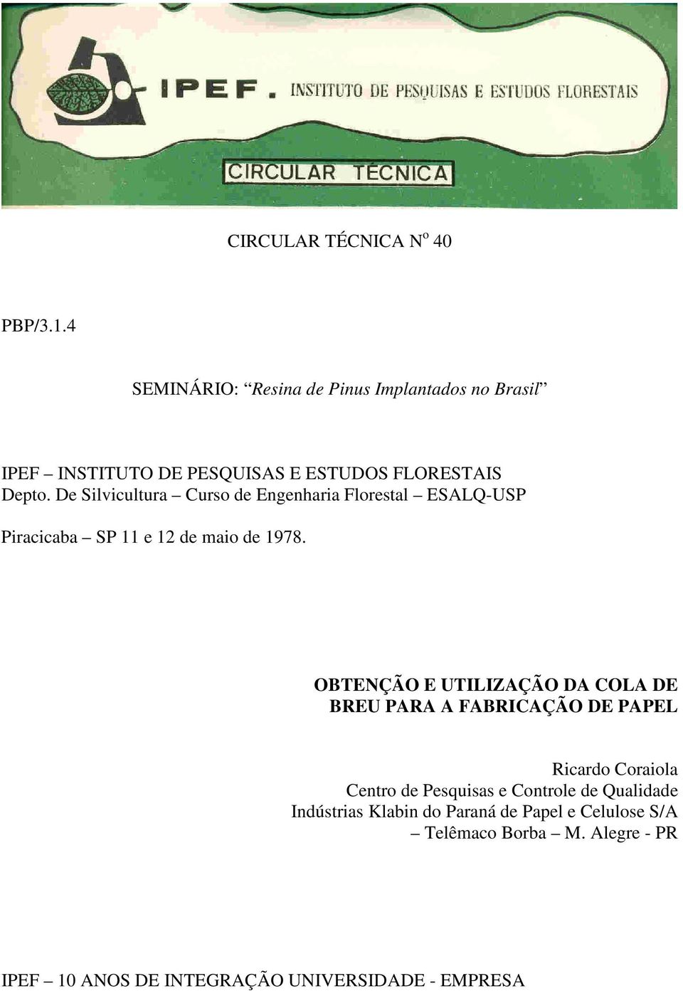De Silvicultura Curso de Engenharia Florestal ESALQ-USP Piracicaba SP 11 e 12 de maio de 1978.