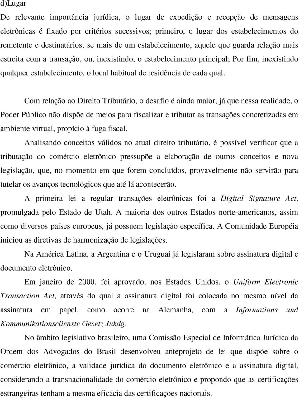 local habitual de residência de cada qual.