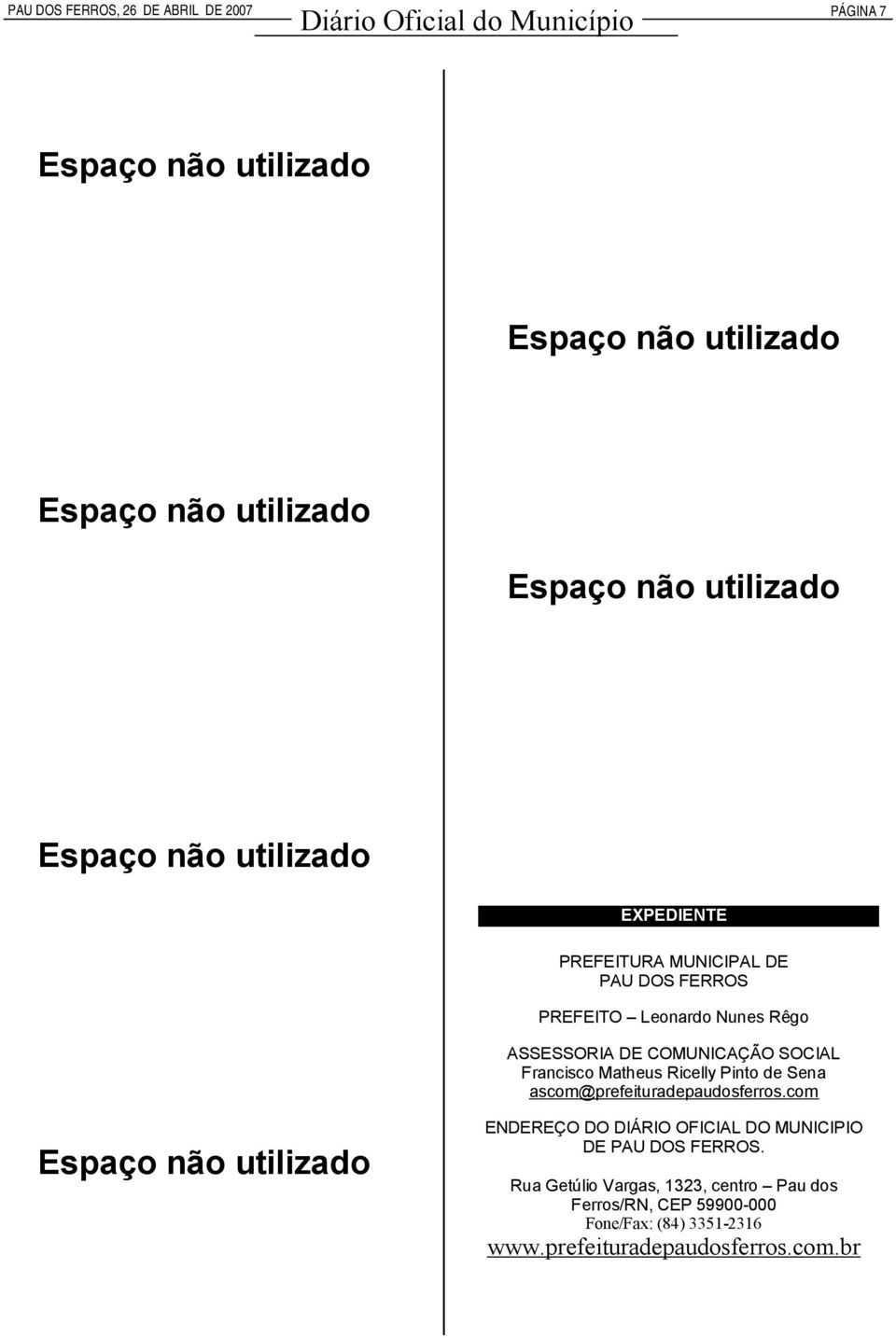 ascom@prefeituradepaudosferros.com ENDEREÇO DO DIÁRIO OFICIAL DO MUNICIPIO DE PAU DOS FERROS.