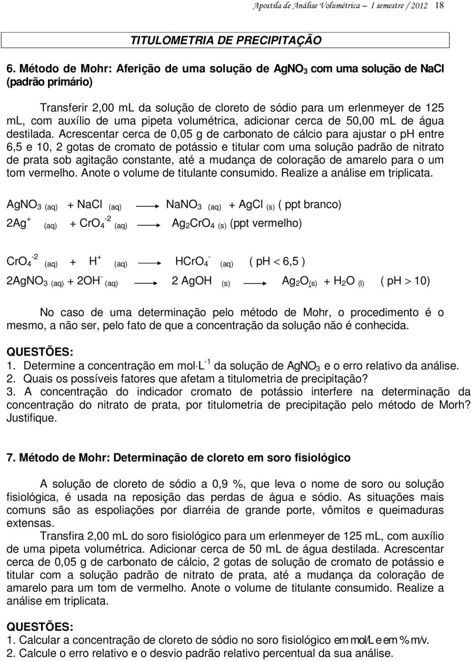 volumétrica, adicionar cerca de 50,00 ml de água destilada.