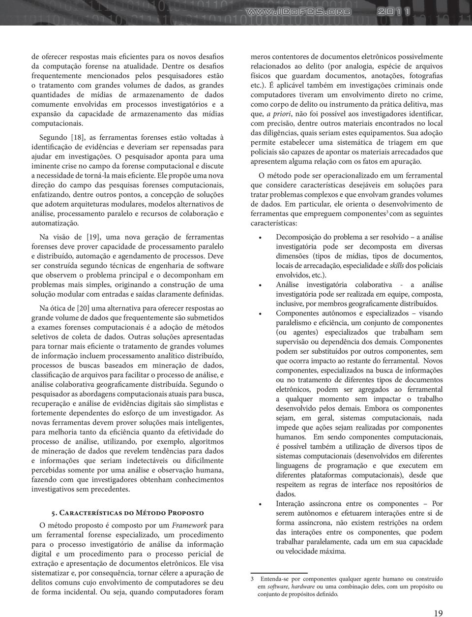 processos investigatórios e a expansão da capacidade de armazenamento das mídias computacionais.