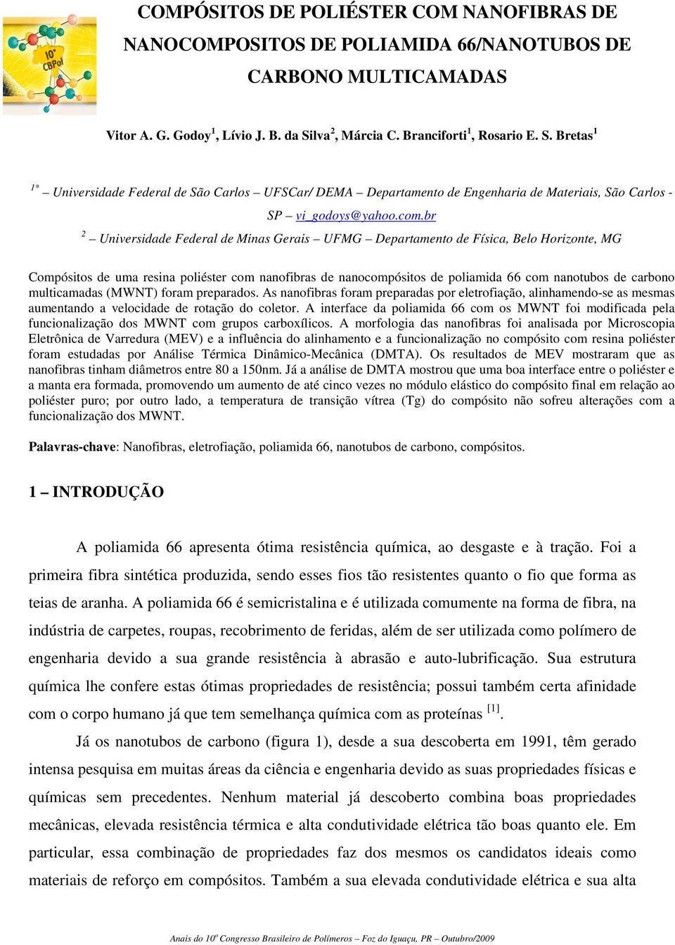 br 2 Universidade Federal de Minas Gerais UFMG Departamento de Física, Belo Horizonte, MG Compósitos de uma resina poliéster com nanofibras de nanocompósitos de poliamida 66 com nanotubos de carbono