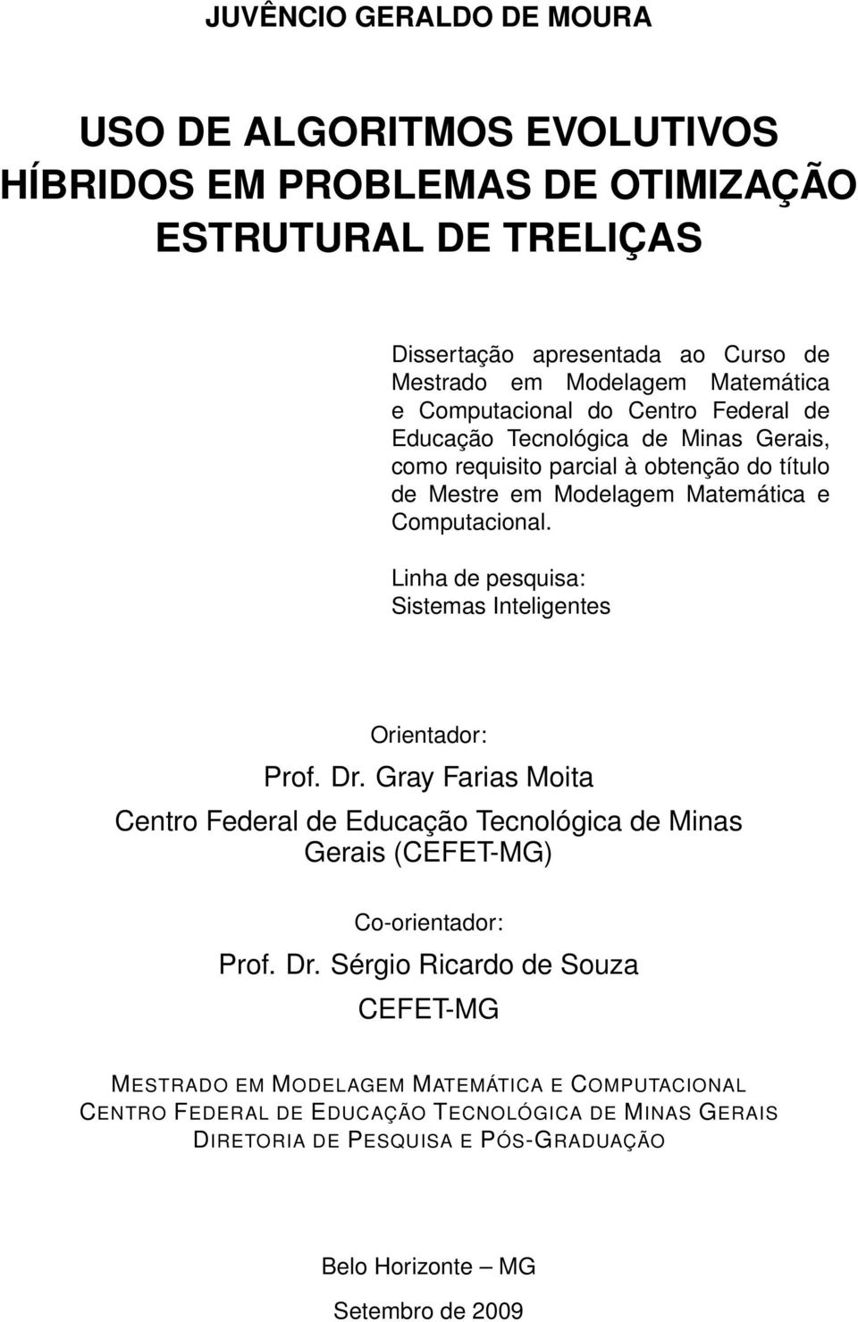 Linha de pesquisa: Sistemas Inteligentes Orientador: Prof. Dr.