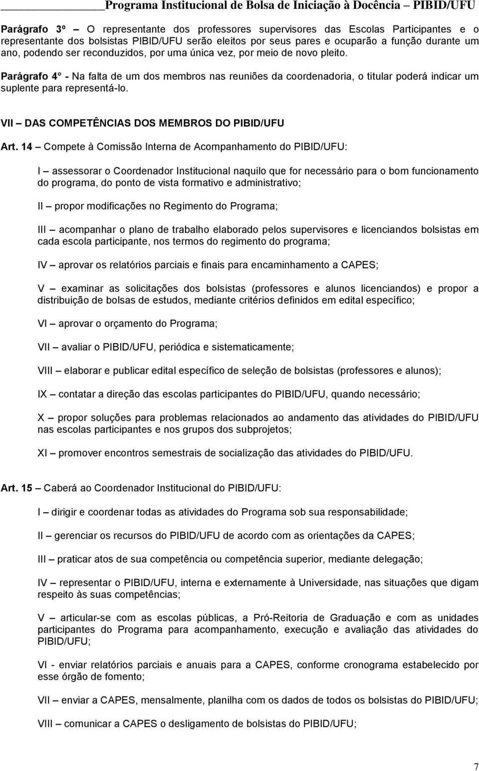 VII DAS COMPETÊNCIAS DOS MEMBROS DO PIBID/UFU Art.