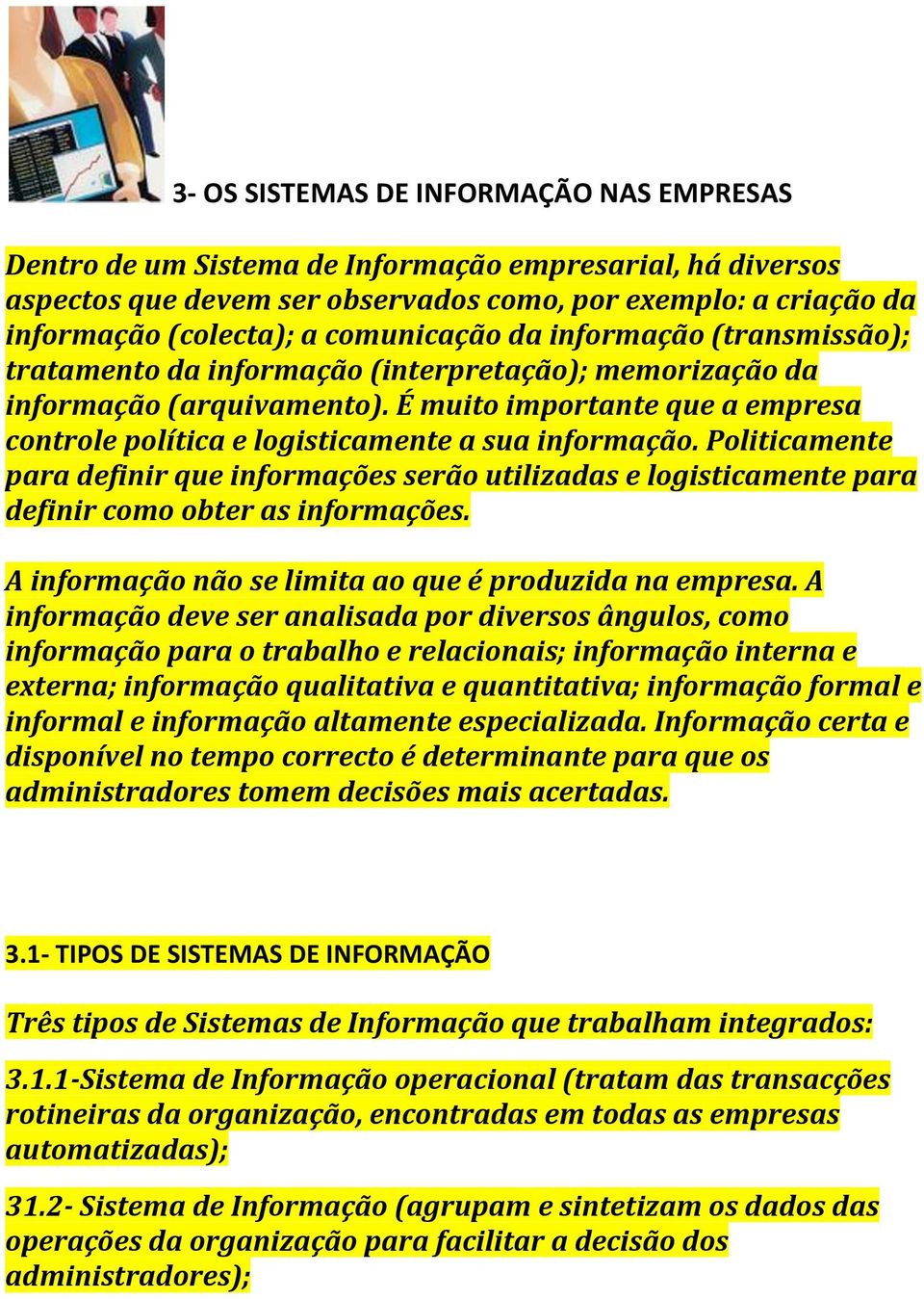 É muito importante que a empresa controle política e logisticamente a sua informação.