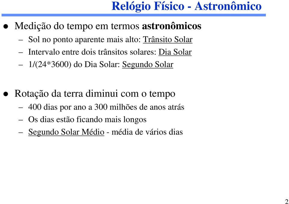 Dia Solar: Segundo Solar Rotação da terra diminui com o tempo 400 dias por ano a 300