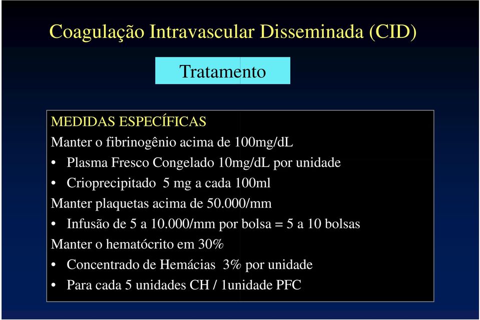 Manter plaquetas acima de 50.000/mm Infusão de 5 a 10.