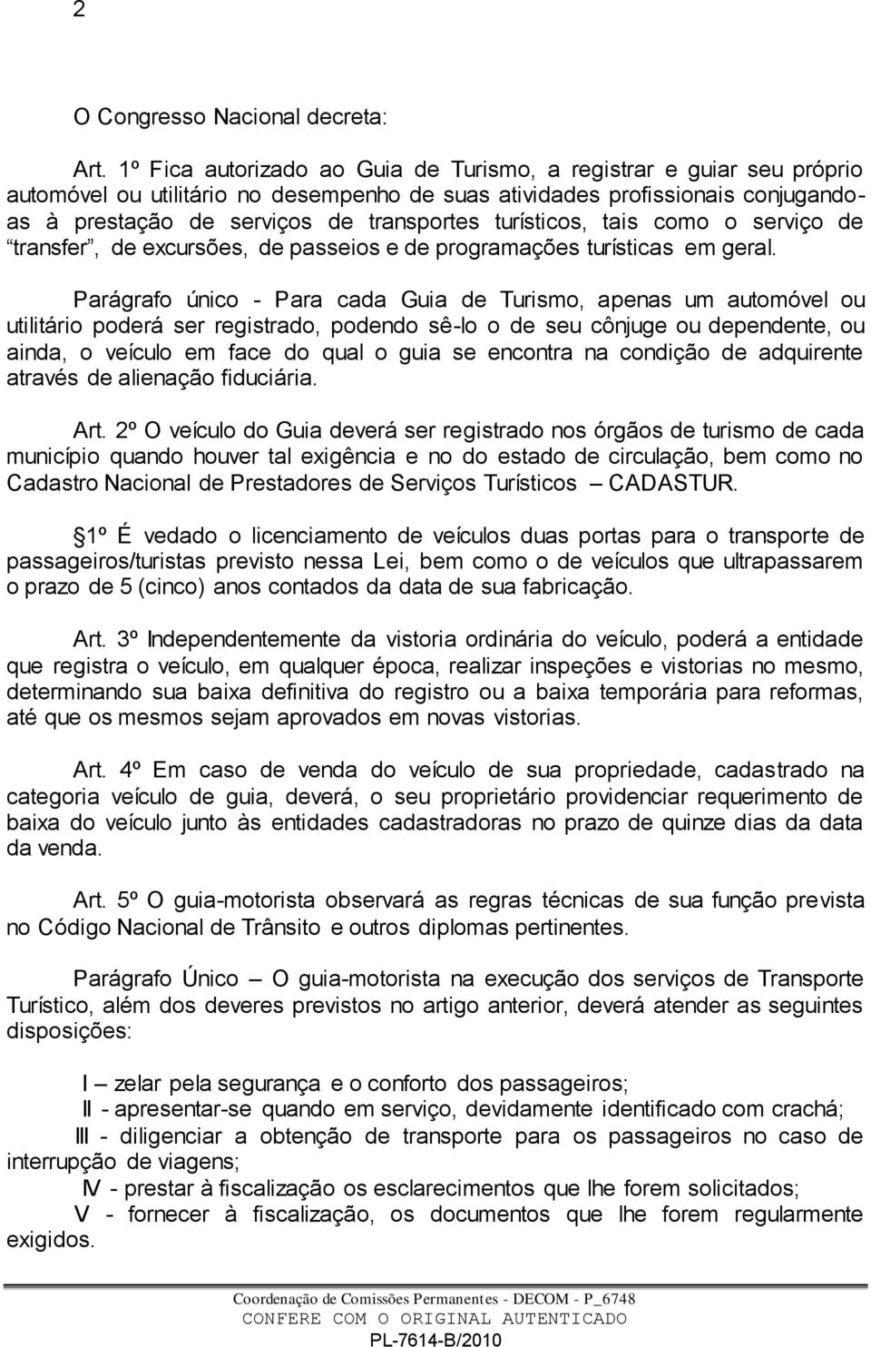 turísticos, tais como o serviço de transfer, de excursões, de passeios e de programações turísticas em geral.