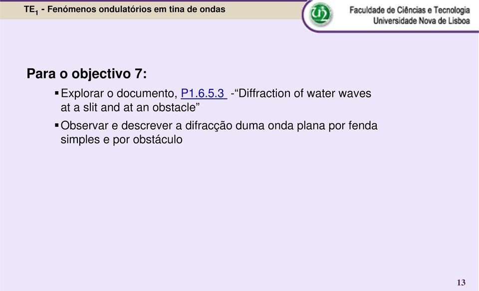 an obstacle Observar e descrever a difracção