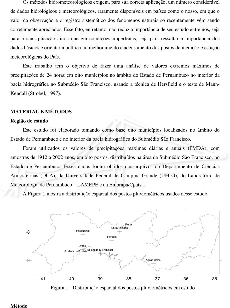 Esse fato, etretato, ão reduz a importâcia de seu estudo etre ós, seja para a sua aplicação aida que em codições imperfeitas, seja para ressaltar a importâcia dos dados básicos e orietar a política o