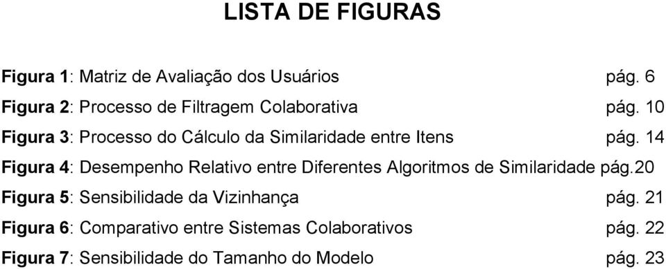 10 Figura 3: Processo do Cálculo da Similaridade entre Itens pág.