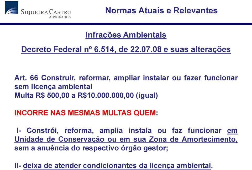 000,00 (igual) INCORRE NAS MESMAS MULTAS QUEM: I- Constrói, reforma, amplia instala ou faz funcionar em Unidade de