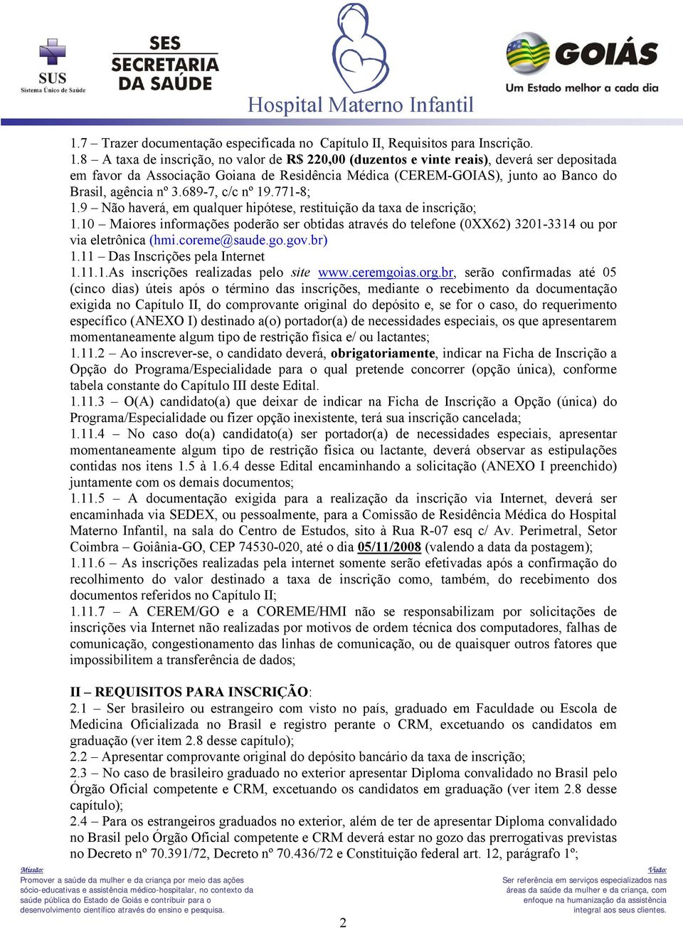 689-7, c/c nº 19.771-8; 1.9 Não haverá, em qualquer hipótese, restituição da taxa de inscrição; 1.