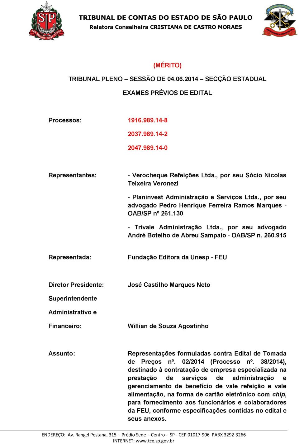 , por seu advogado André Botelho de Abreu Sampaio - OAB/SP n. 260.