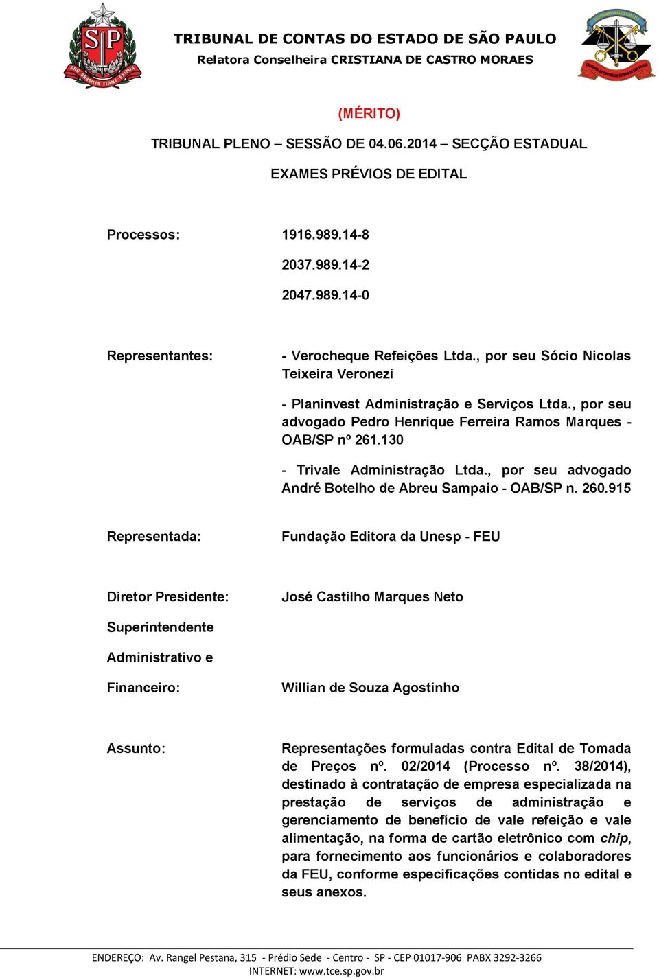 , por seu advogado André Botelho de Abreu Sampaio - OAB/SP n. 260.