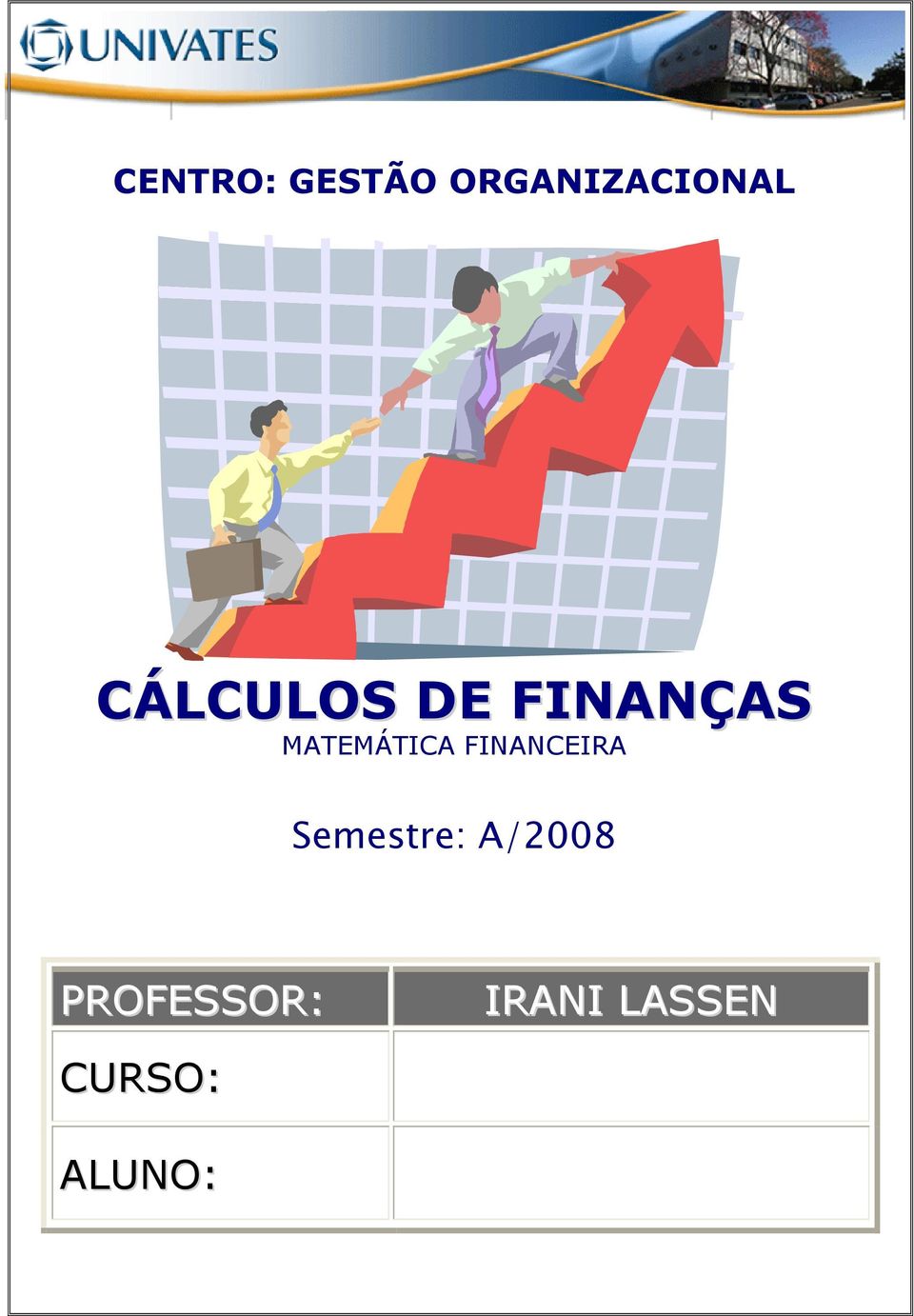 FINANCEIRA Semestre: A/2008