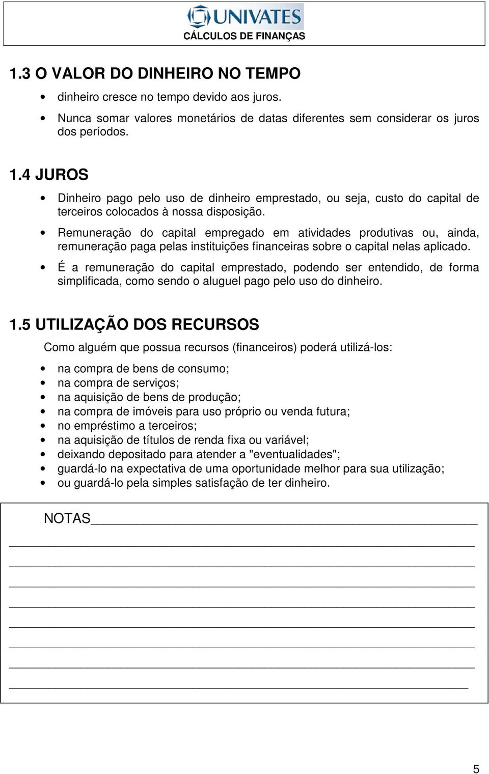 Remueração do captal empregado em atvdades produtvas ou, ada, remueração paga pelas sttuções faceras sobre o captal elas aplcado.