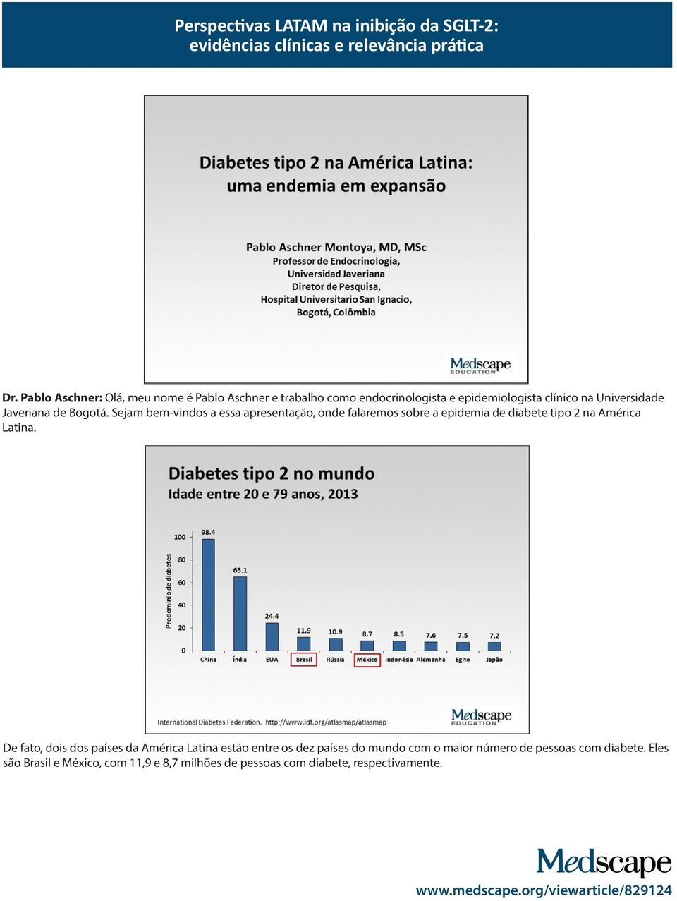 Sejam bem-vindos a essa apresentação, onde falaremos sobre a epidemia de diabete tipo 2 na América Latina.