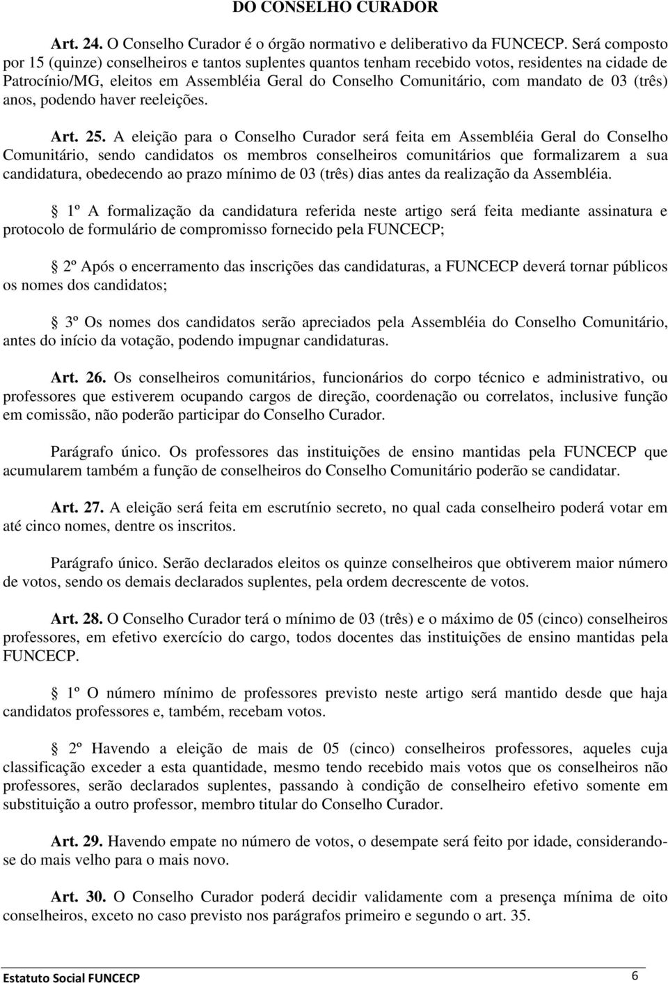 03 (três) anos, podendo haver reeleições. Art. 25.