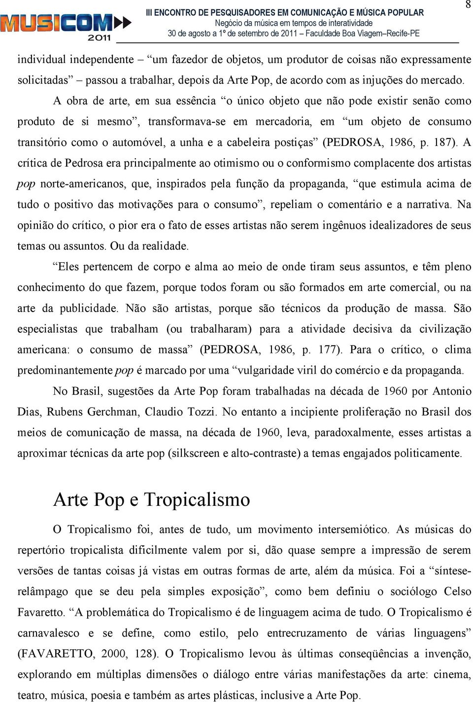 cabeleira postiças (PEDROSA, 1986, p. 187).