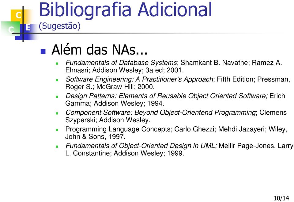 Design Patterns: lements of Reusable Object Oriented Software; rich Gamma; Addison Wesley; 1994.