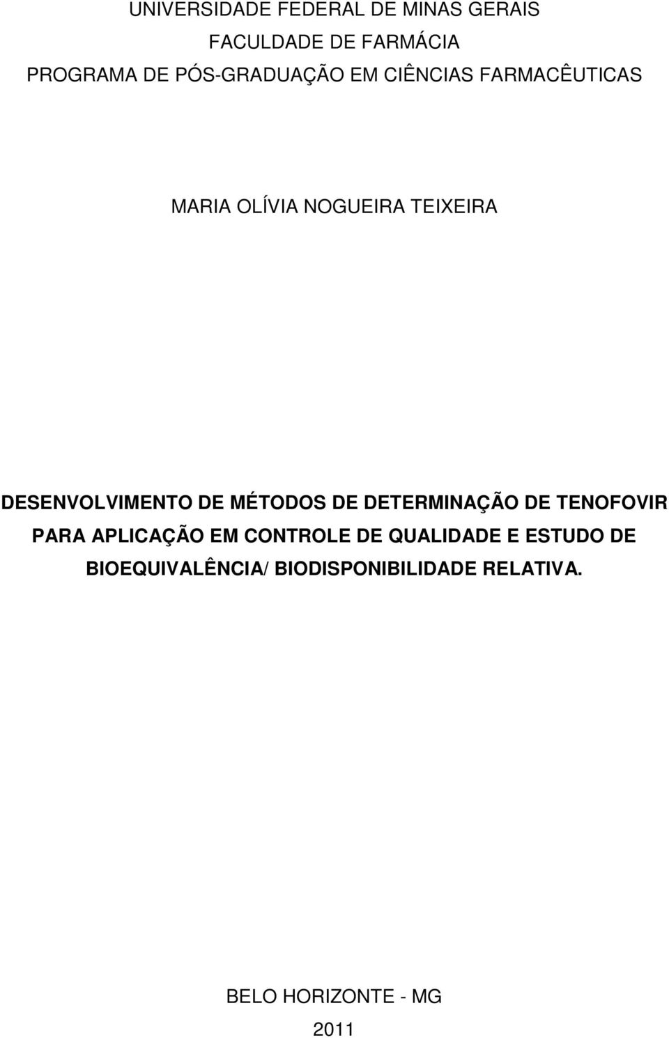 DESENVOLVIMENTO DE MÉTODOS DE DETERMINAÇÃO DE TENOFOVIR PARA APLICAÇÃO EM