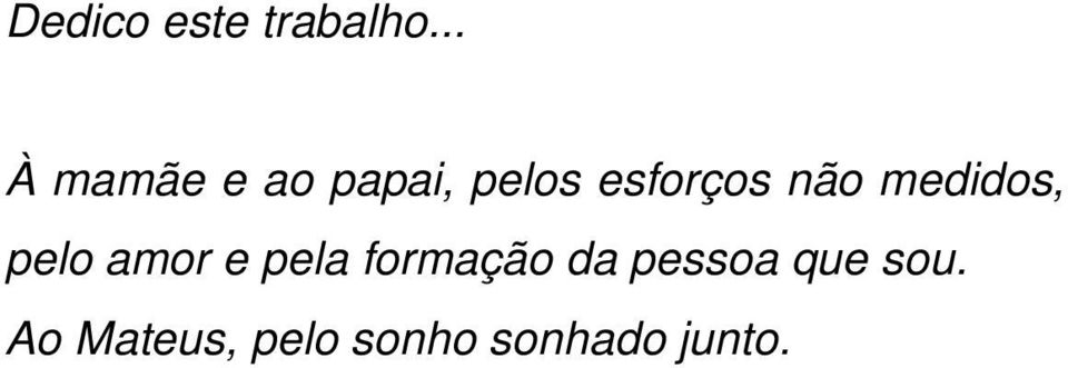 não medidos, pelo amor e pela formação