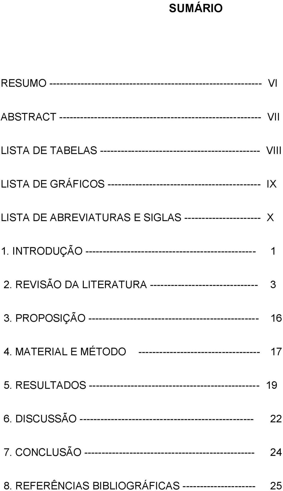 INTRODUÇÃO ------------------------------------------------- 1 2. REVISÃO DA LITERATURA ------------------------------- 3 3. PROPOSIÇÃO ------------------------------------------------- 16 4.