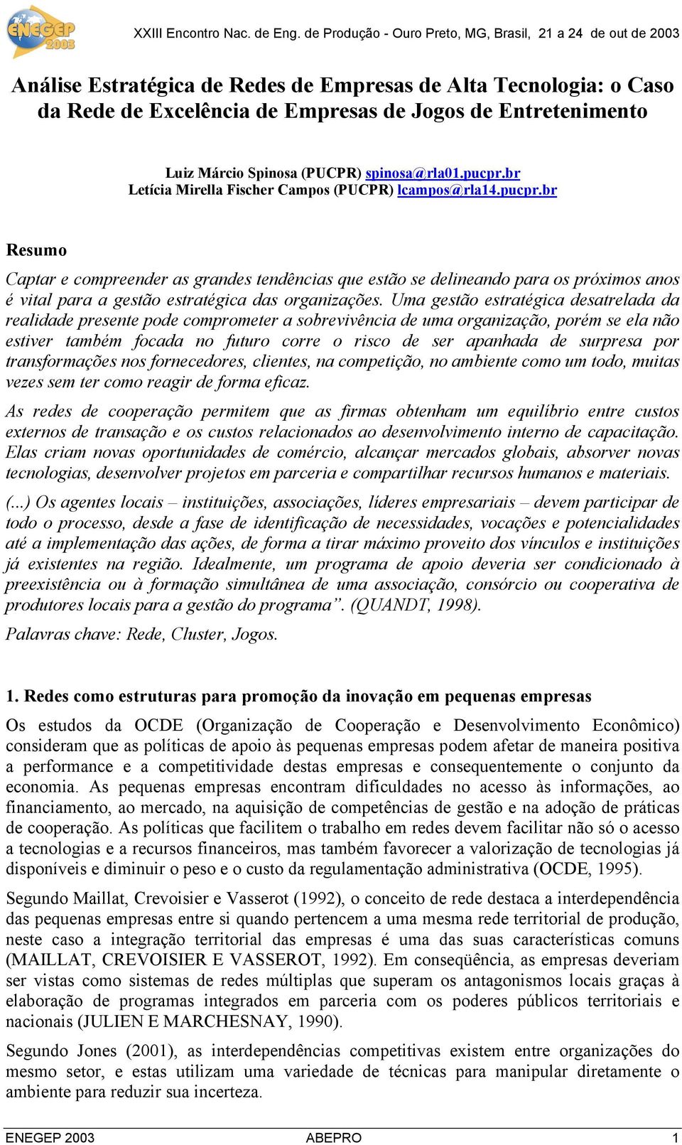 br Resumo Captar e compreender as grandes tendências que estão se delineando para os próximos anos é vital para a gestão estratégica das organizações.