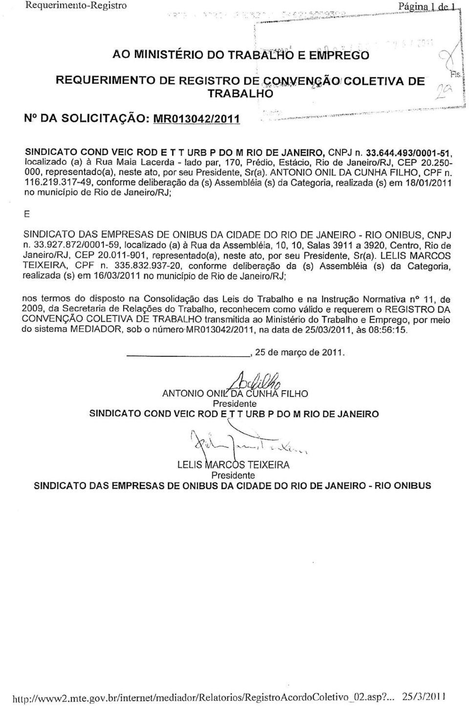 493/0001-51, localizado (a) à Rua Maia Lacerda - lado par, 170, Prédio, Estácio, Rio de Janeiro/RJ, CEP 20.250-000, representado(a), neste ato, por seu Presidente, Sr(a).