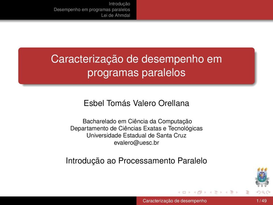 Exatas e Tecnológicas Universidade Estadual de Santa Cruz evalero@uesc.