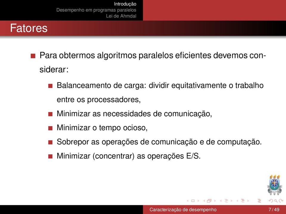 Minimizar as necessidades de comunicação, Minimizar o tempo ocioso, Sobrepor as operações