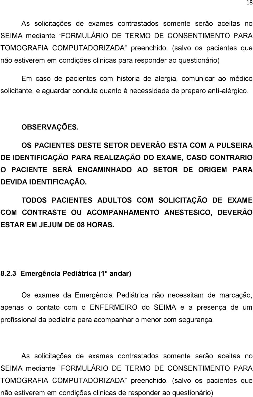 necessidade de preparo anti-alérgico. OBSERVAÇÕES.