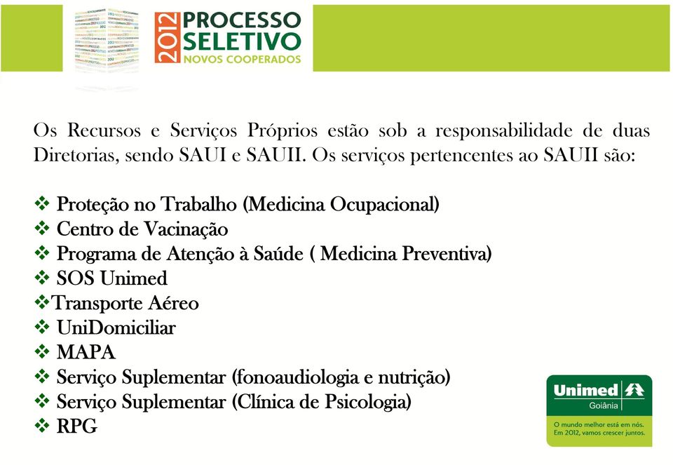 Vacinação Programa de Atenção à Saúde ( Medicina Preventiva) SOS Unimed Transporte Aéreo