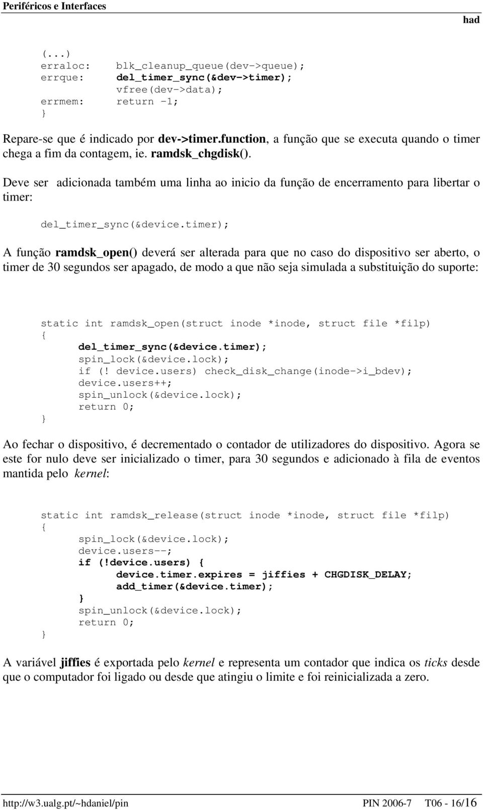 Deve ser adicionada também uma linha ao inicio da função de encerramento para libertar o timer: del_timer_sync(&device.