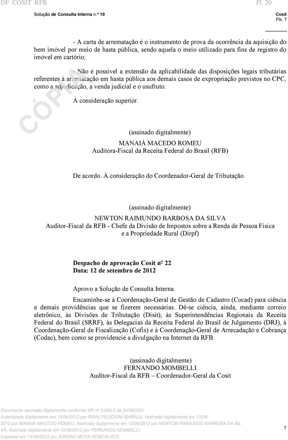 possível a extensão da aplicabilidade das disposições legais tributárias referentes à arrematação em hasta pública aos demais casos de expropriação previstos no CPC, como a adjudicação, a venda