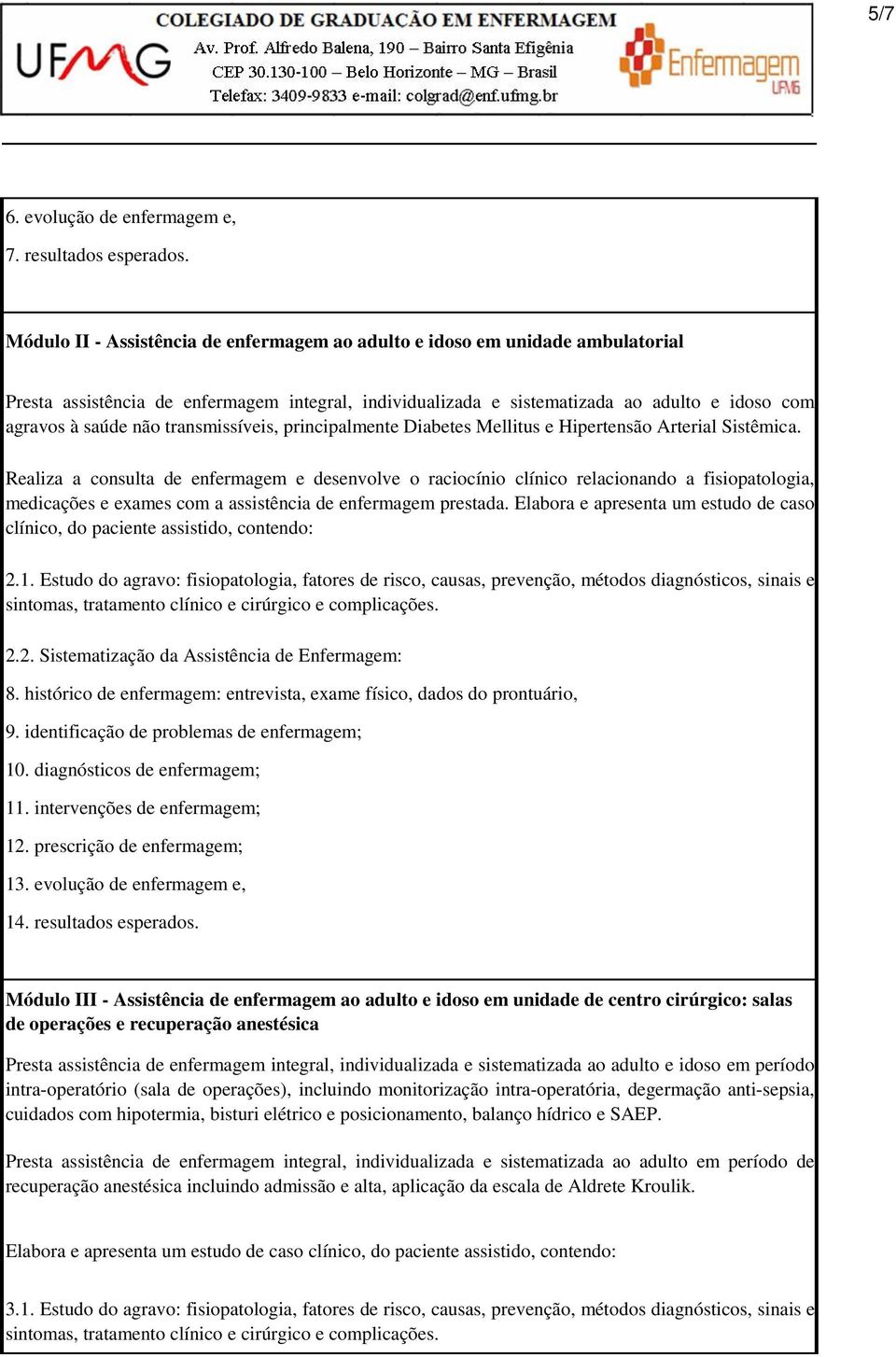 transmissíveis, principalmente Diabetes Mellitus e Hipertensão Arterial Sistêmica.