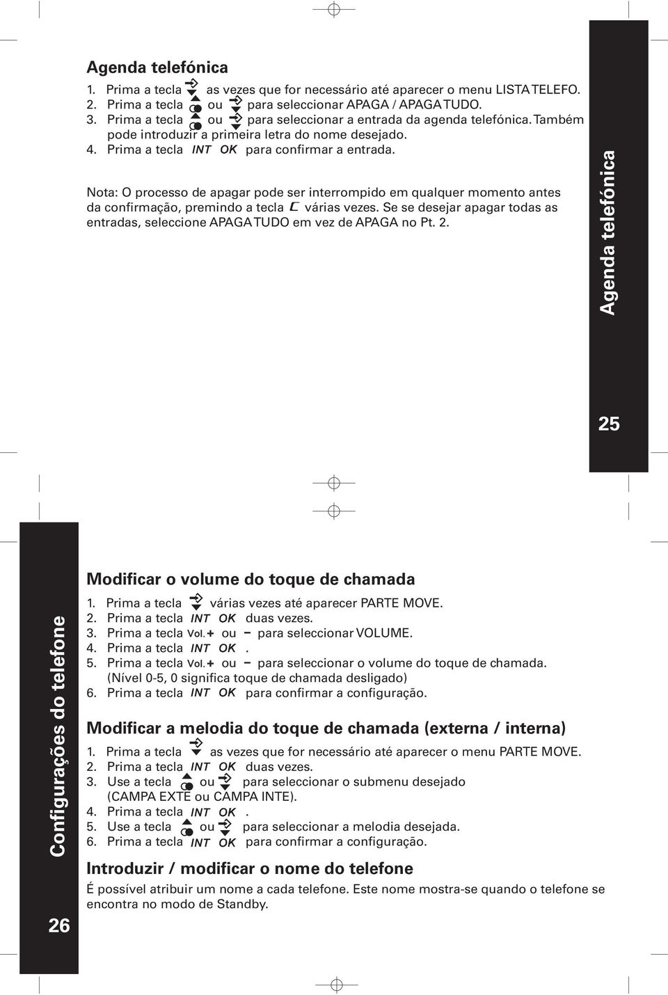 Nota: O processo de apagar pode ser interrompido em qualquer momento antes da confirmação, premindo a tecla várias vezes.