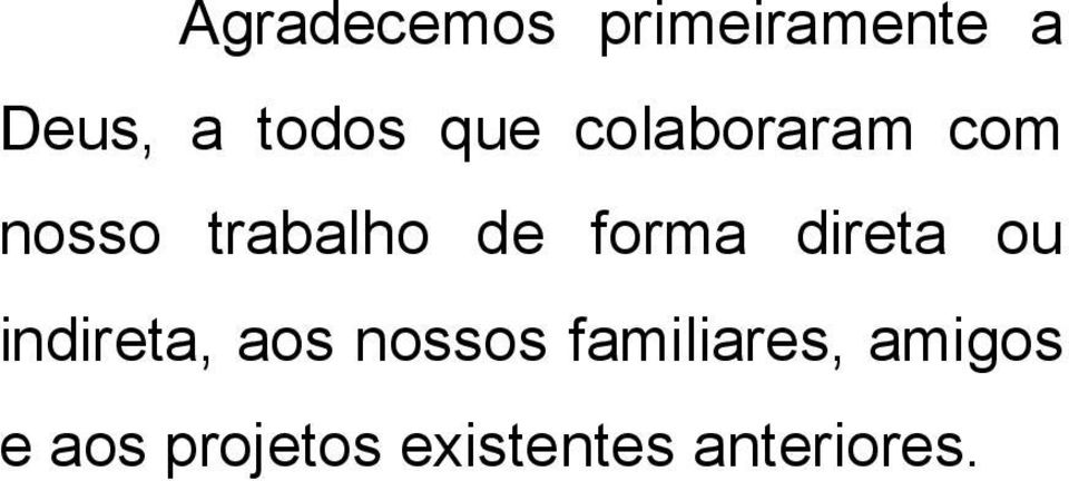 direta ou indireta, aos nossos familiares,