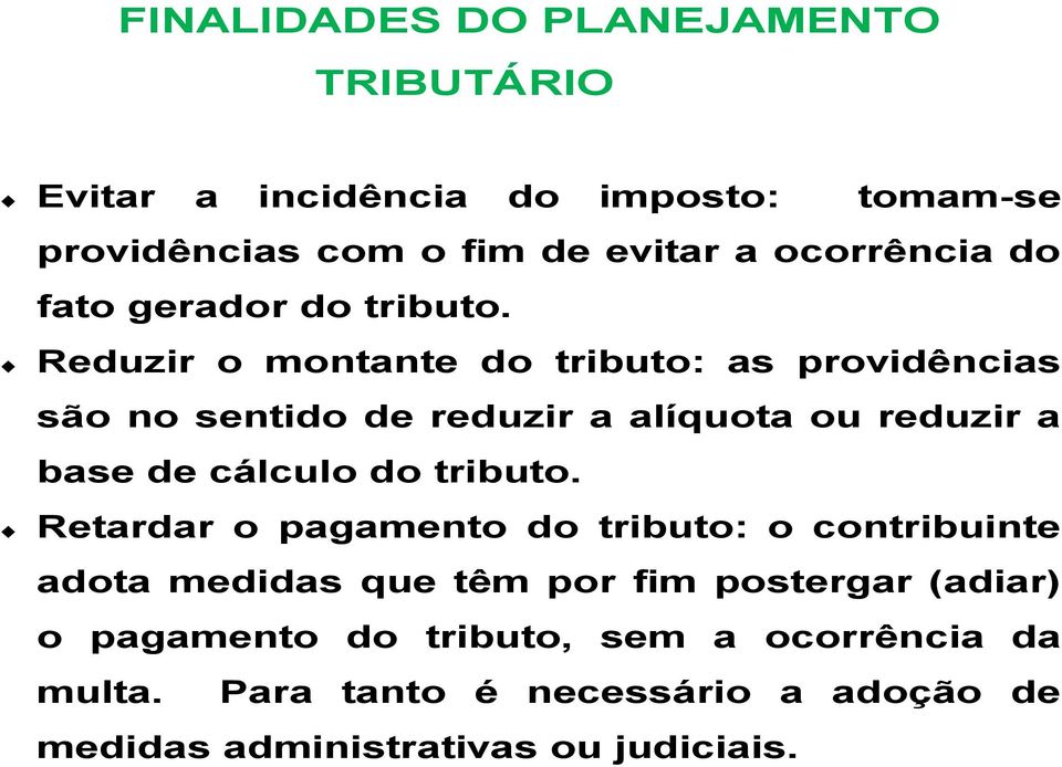 Reduzir o montante do tributo: as providências são no sentido de reduzir a alíquota ou reduzir a base de cálculo do tributo.