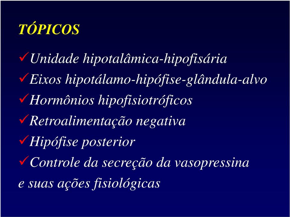 hipofisiotróficos Retroalimentação negativa Hipófise